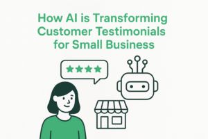 How AI is Transforming Customer Testimonials for Small Business
